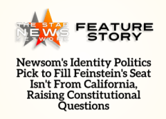 TSNN Featured Story: Newsom’s Identity Politics Pick to Fill Feinstein’s Seat Isn’t from California, Raising Constitutional Questions