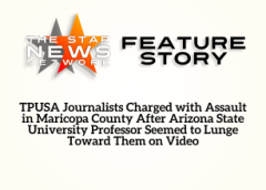 TSNN Featured Story: TPUSA Journalists Charged with Assault in Maricopa County After Arizona State University Professor Seemed to Lunge Toward Them on Video