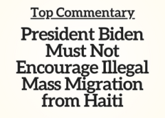 Top Commentary: President Biden Must Not Encourage Illegal Mass Migration from Haiti